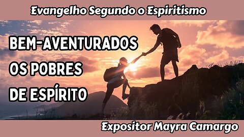 Bem-aventurados os pobres de espírito (Cap. 7 de O Evangelho Segundo o Espiritismo)