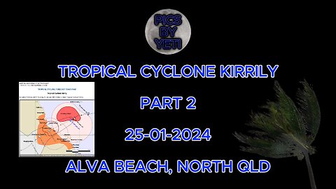 TROPICAL CYCLONE KIRRILY FROM ALVA BEACH NORTH QLD, 25-01-2024