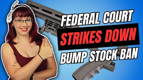 BREAKING: Federal Court Strikes Down Bump Stock Ban!