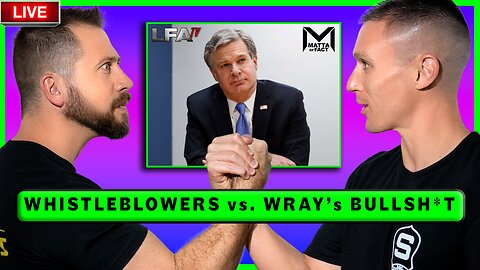 FBI Whistleblowers Kyle Seraphin and Steve Friend vs FBI Director Chris Wrays | MATTA OF FACT 12.5.23 2pm
