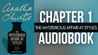 The Mysterious Affair at Styles by Agatha Christe | Chapter 1 (Audiobook)