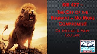 KIB 427 – The Cry of the Remnant “No More Compromise!”