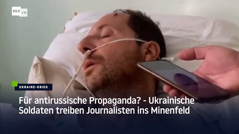 Für antirussische Propaganda? - Ukrainische Soldaten treiben Journalisten ins Minenfeld