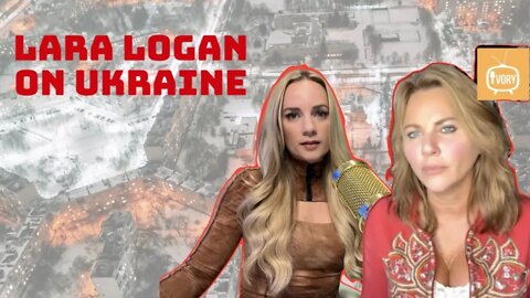 War Correspondent Lara Logan on Ukraine Misinformation