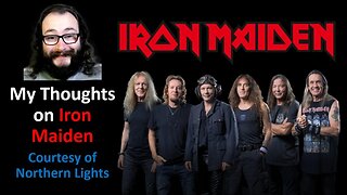 My Thoughts on Iron Maiden (Courtesy of Northern Lights)