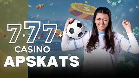 Casino777 totalizatora apskats 🏅 Reģistrēšanās, bonusi, maksājumi un cits