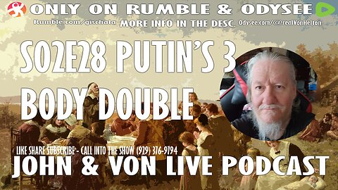 JOHN AND VON LIVE | S02EP28 PUTIN'S BODY DOUBLES