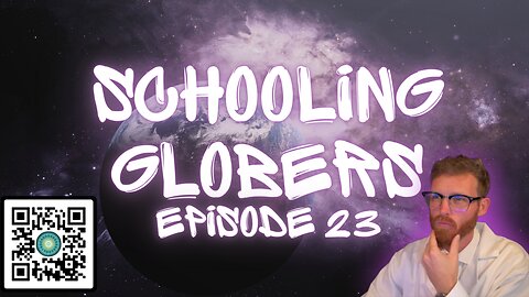Schooling Globers - Episode 23