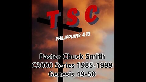 024 Genesis 49-50 | Pastor Chuck Smith | 1985-1999 C3000 Series