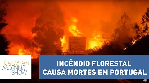 Incêndio florestal causa morte de mais de 60 pessoas na região central de Portugal | Morning Show