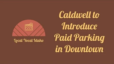 Caldwell to Introduce Paid Parking in Downtown
