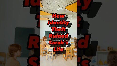 How Identity Theft Ruined Sarahs life