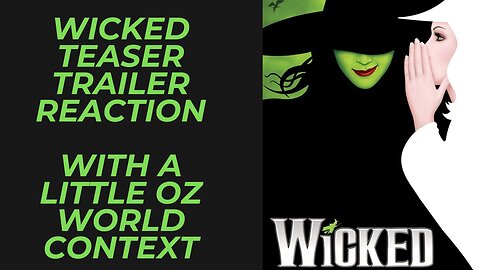 Wicked Musical Adaptation First Look Trailer Reaction with some Oz World Context