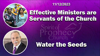 Effective Ministers are Servants of the Church / Water the Seeds 11/12/2023