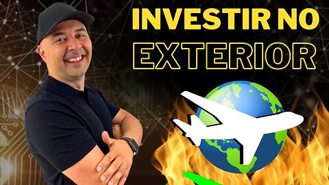 🔵QUAL a MELHOR FORMA de INVESTIR EM AÇÕES NO EXTERIOR? | GUIA COMPLETO PARA INVESTIR FORA DO BRASIL