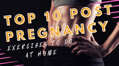 Top 10 Post Pregnancy Exercises