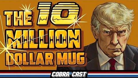 $10 Million Mugshot - President Trump Wins Again | CobraCast 199
