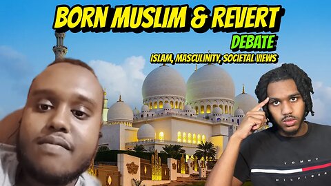 Revert & Born Muslim Debate On Islam, Masculinity, & Societal Views!