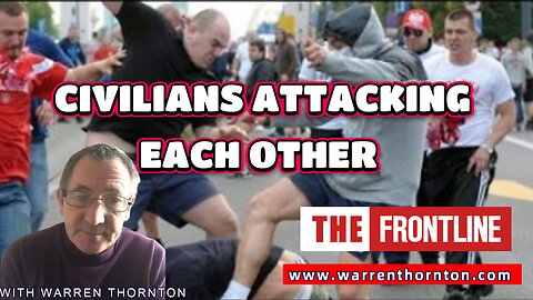 CIVILIANS ATTACKING EACH OTHER WITH WARREN THORNTON