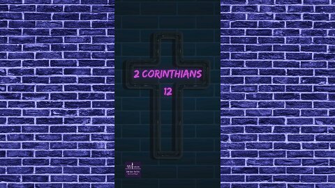 II Corinthians 12 | Reading, Summary & Discussion