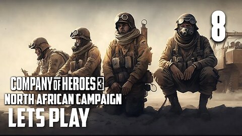 The Battle of El Alamein - Company of Heroes 3 - North African Operation Part 8 | Finale