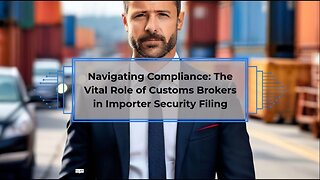 How Customs Brokers Support Importers with Importer Security Filing