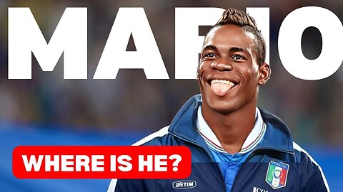 Where in the WORLD is MARIO BALOTELLI? What HAPPENED?