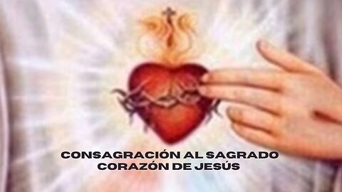 Consagración al Sagrado Corazón de Jesús