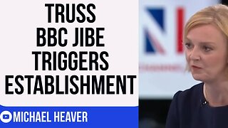 Truss Attack On BBC Triggers Establishment MELTDOWN