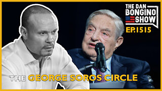 Ep. 1515 The George Soros Circle - The Dan Bongino Show