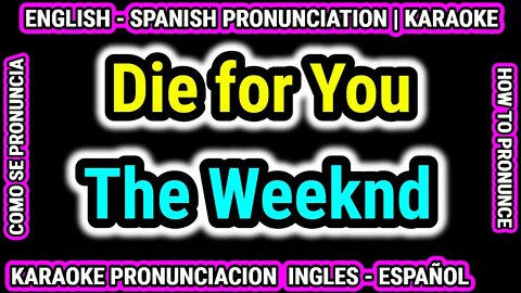 Die for You |The Weeknd | Como hablar cantar con pronunciacion en ingles nativo español