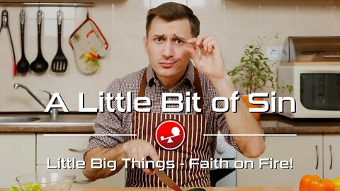 A LITTLE BIT OF SIN - How to be Free! - Daily Devotional - Little Big Things