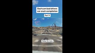 Dash-cam close calls and crashes Part 11