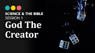 Science & The Bible | Session 1: God The Creator 2/11
