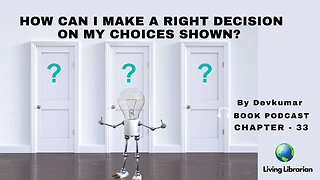 How can I make the right decision on my choices shown?