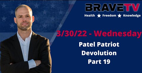 Devolution Part 19 with Patel Patriot