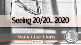"Seeing 20/20...2020" Walk Like Lions Christian Daily Devotion with Chappy Dec 28, 2020