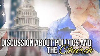 A Discussion About the Church and Politics