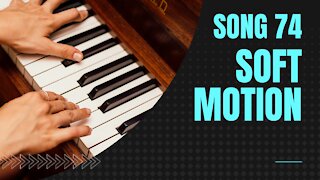 Soft Motion (song 74, piano, music)