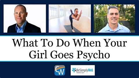 What To Do When Your Girl Goes Psycho
