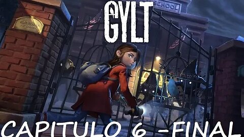 GYLT - CAPITULO 6 - FINAL