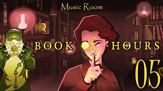 Book of Hours, ep05: The Music Room