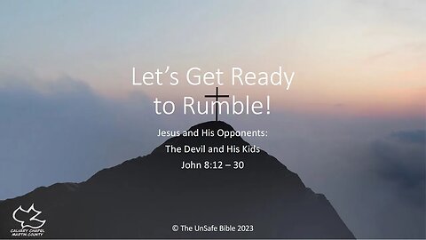 John 8:12-30 Let's Get Ready to Rumble!
