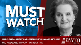 Madeleine Albright Has Something To Say About Our 45th President