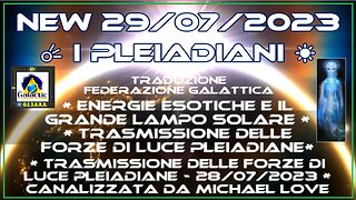 ☀️ ☄️ New 29/07/2023 I pleiadiani. ENERGIE ESOTICHE e IL GRANDE LAMPO SOLARE