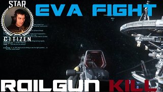 EVA Space Battle & Railgun Kill - Star Citizen