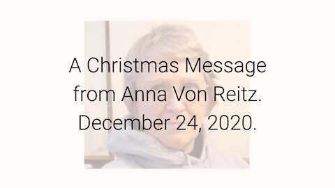 A Christmas Message from Anna Von Reitz December 24, 2020