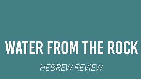 Hebrew Review- Water from the rock Exodus 17
