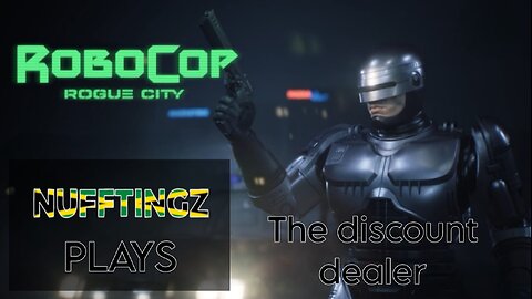 Nufftingz' Thrilling Robocop : Rogue City Playthrough With The Discount Dealer