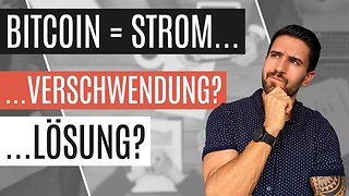 Bitcoin = Stromverschwendung? Zahlen, Daten, Fakten 🤓